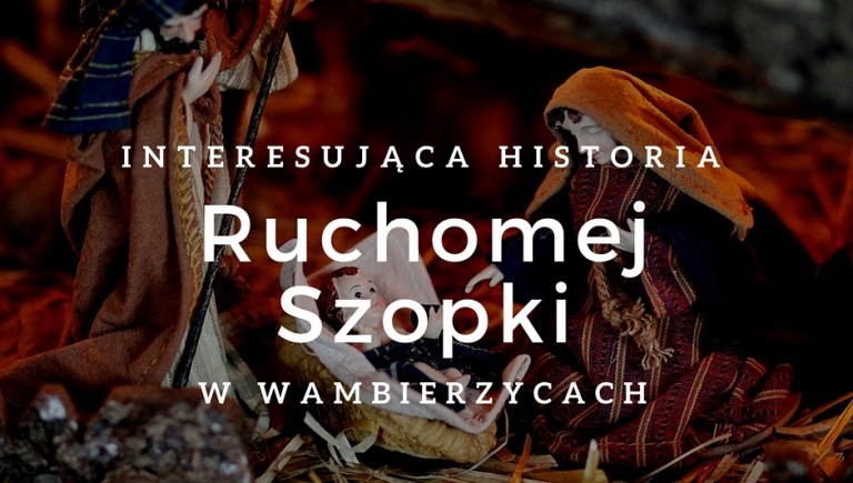 Interesująca historia Ruchomej Szopki w Wambierzycach
